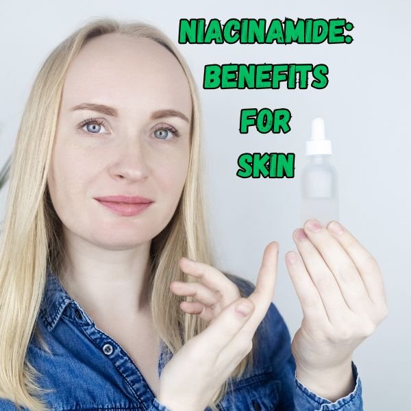 Niacinamide benefits for skin